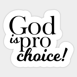 God is Pro choice! Sticker